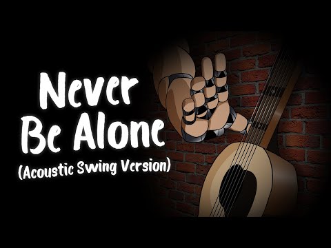 Never Be Alone (Acoustic Swing Version) - [FNAF4 Song] - Shadrow