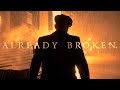 (Peaky Blinders) Thomas Shelby | Already Broken