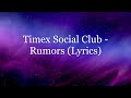 Timex Social Club - Rumors (Lyrics HD)
