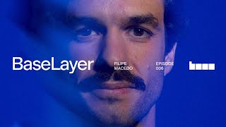 BaseLayer Season 1 Episode 6: Filipe Macedo