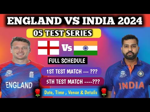 ENGLAND VS INDIA TEST SERIES JANUARY  2024 FULL SCHEDULE (Date,Time, Venue & Details)