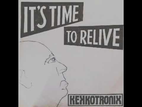 Kekkotronics - It's Time To Relive (Dangerous Version)