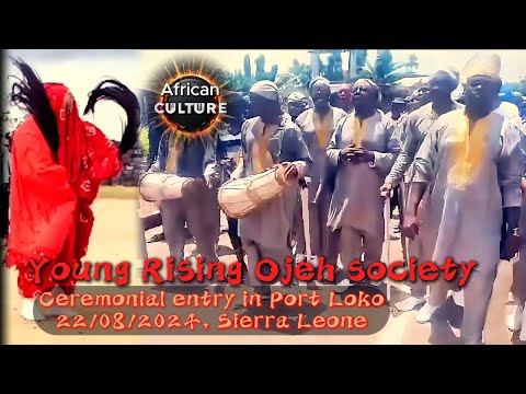 Oba Sai and Young Rising OJEH SOCIETY - Port Loko - 2024 Culture ALIVE & KICKING #secretsocieties