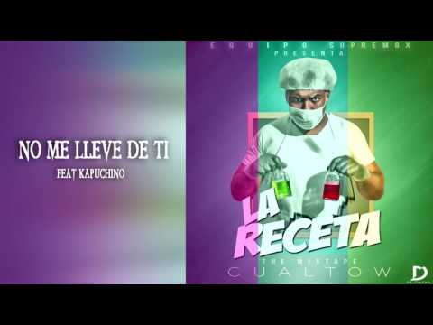 06. No Me Lleve De Ti  - Cualtow Ft Kapuchino - (La Receta MixTape)