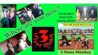 3 Stone Monkey - Where are you now?