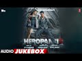 Heropanti 2 Full Audio Jukebox | Tiger S, Tara S |@ARRahman|Mehboob, Sajid N, Ahmed K, Bhushan K