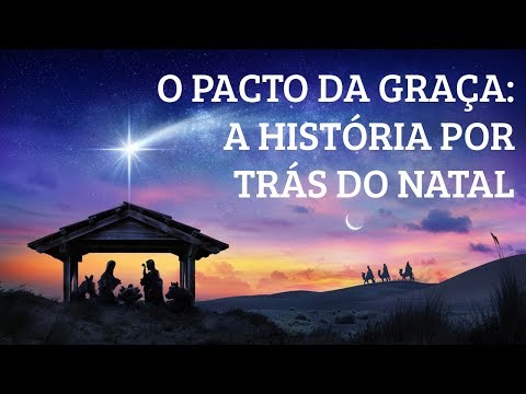 O PACTO DA GRAÇA: A HISTÓRIA POR TRÁS DO NATAL