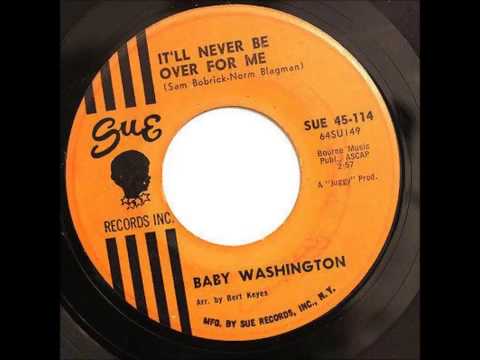 Baby Washington. .. It'll never be over for me.   1964 .