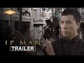 IP MAN Official US Trailer | Fan-Favorite Action Martial Arts Film | Starring Donnie Yen & Simon Yam