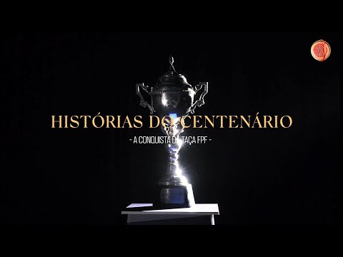 HISTÓRIAS DO CENTENÁRIO | A Conquista da Taça FPF