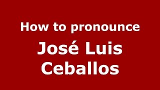 How to pronounce José Luis Ceballos