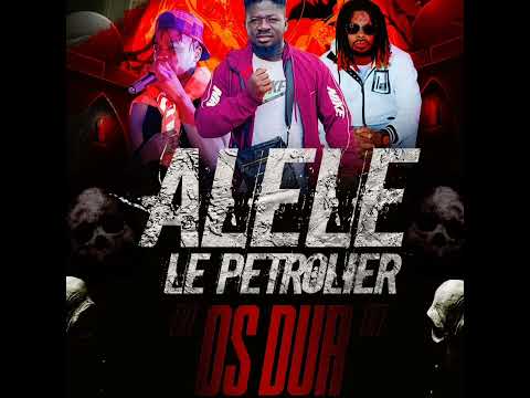 ALELE LE PÉTROLIER FEAT CHOUCHOU SALVADOR ET DJ LEO - OS DUR