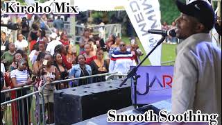 Download lagu 13. SMOOTH SOOTHING KIROHO MIX part 13 by John Mbugua  mp3