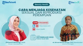 BEAUTY HEALTH: Cara Menjaga Kesehatan Seksual dan Reproduksi Perempuan