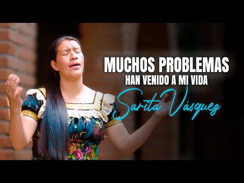 Muchos Problemas Han Venido A Mi Vida - Sarita Vasquez