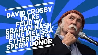 David Crosby Talks Feud With Graham Nash + Being Melissa Etheridge&#39;s Sperm Donor