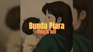 Download lagu Bunda Piara (This is Lofi) mp3