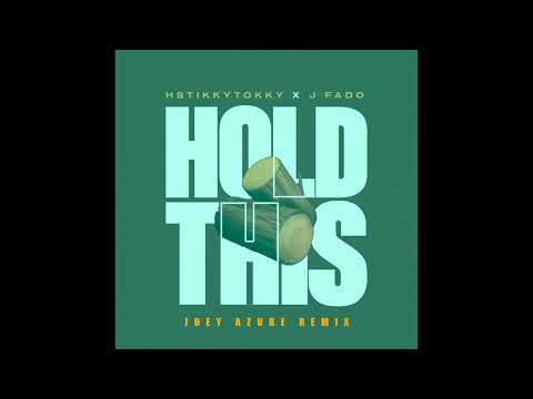 HSTIKKYTOKKY x J FADO - HOLD THIS (JOEY AZURE REMIX)