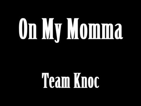 On My Momma (Team Knoc)