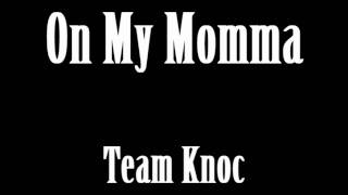 On My Momma (Team Knoc)