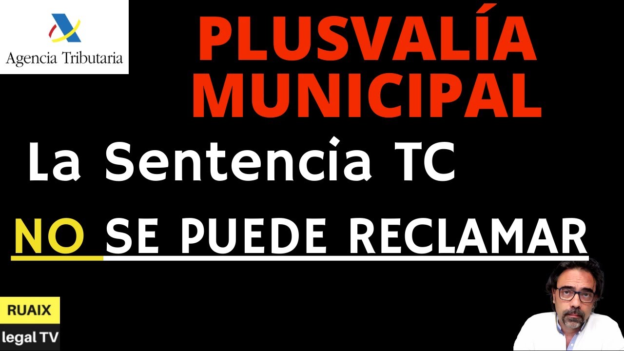 Plusvalía Municipal | NO SE PUEDE RECLAMAR | Efectos de la Sentencia del Tribunal Constitucional