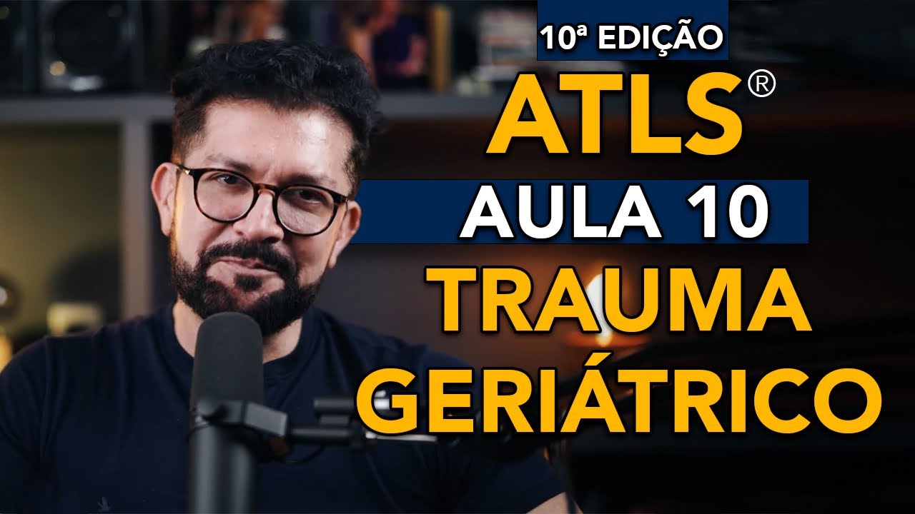ATLS 10ª edição - Aula 10 - Trauma geriátrico