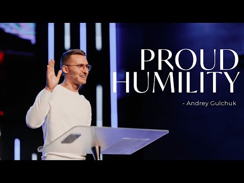 Proud Humility - Andrey Gulchuk