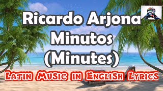Ricardo Arjona - Minutos // ENGLISH LYRICS