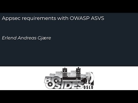 BSides Oslo 2019 - Erlend Andreas Gjære - Appsec requirements with OWASP ASVS