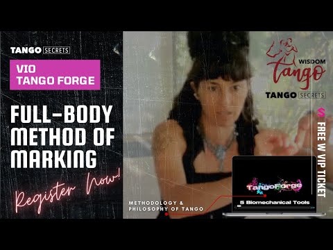 Ultimate Tango Wisdom presents Tango Secrets, Vio, Tango Forge - full-body method of marking