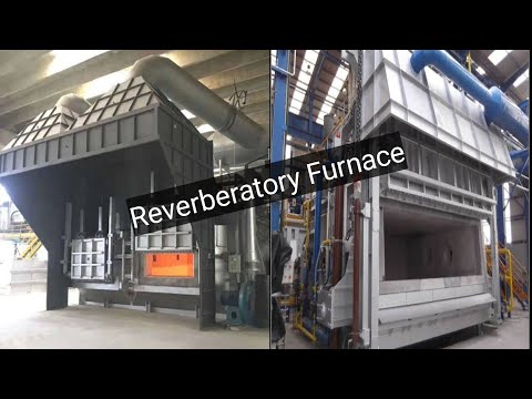 Reverberatory Furnace - What it is and How it works
