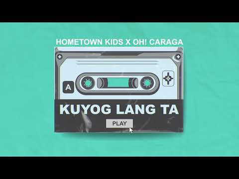 Hometown Kids, Oh! Caraga - Kuyog Lang Ta (Official Lyric Video)