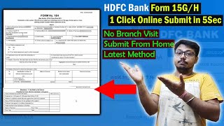 HDFC Bank 15G / 15H Form Online Submission ◘ 1 Click Submit in 5 Sec ◘ Submit Form 15 G/15H Online