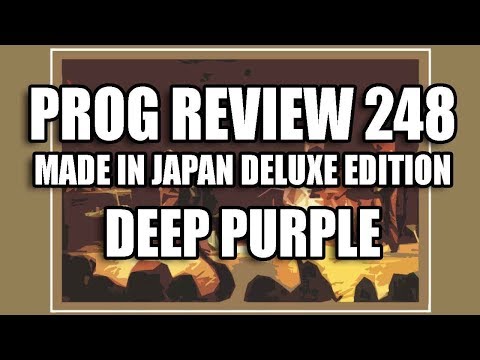 Prog Review 248 - Made in Japan Deluxe Edition - Deep Purple