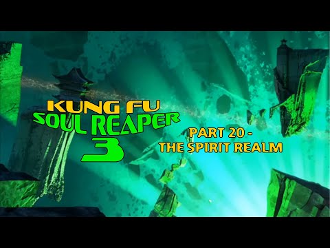 "Kung Fu Soul Reaper 3" Part 20 - The Spirit Realm