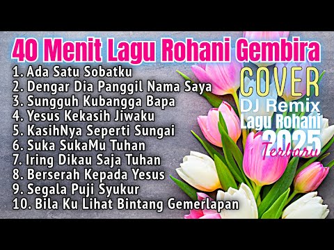 40 Menit Lagu Rohani Kristen Gembira 2025