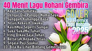 Download lagu 40 Menit Lagu Rohani Kristen Gembira 2025 mp3 Download lagu 40 Menit Lagu Rohani Kristen Gembira 2025 mp3