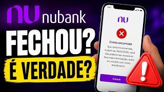 NUBANK FECHOU? ENTENDA O QUE REALMENTE ACONTECEU