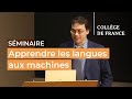 Apprendre les langues aux machines (4) - Benoît Sagot (2023-2024)