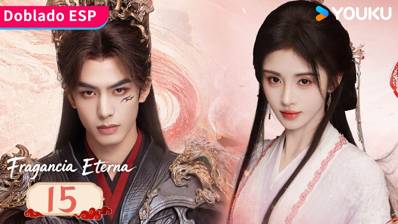 【Doblado ESP】Fragancia Eterna EP15 | Una historia de amor predestinado en el reino inmortal 😍| YOUKU