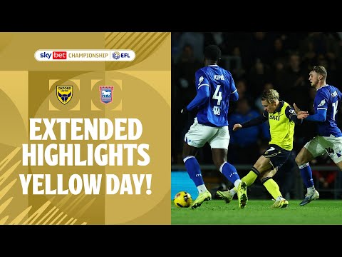 YELLOWS DAY! | Oxford United v Ipswich Town extended highlights