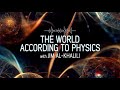 The World According To Physics With Jim Al Khalili