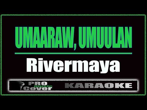 Umaaraw, Umuulan - RIVERMAYA (KARAOKE)