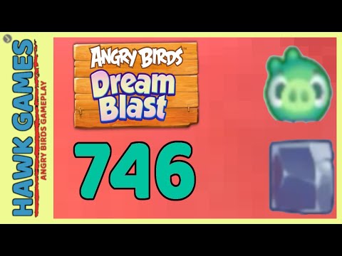 Angry Birds Dream Blast Level 746 - Walkthrough, No Boosters
