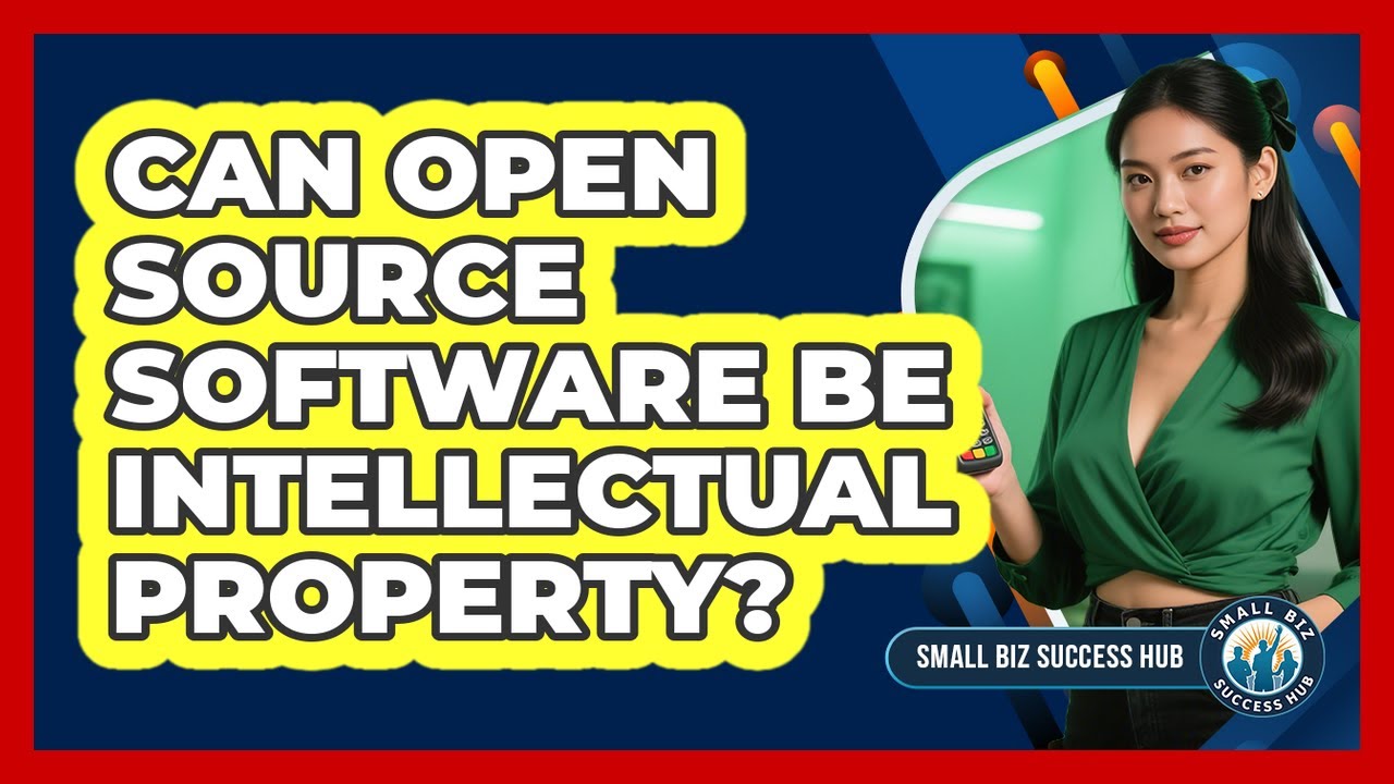 Can Open Source Software Be Intellectual Property? - Small Biz Success Hub