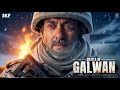 Salman Khan L A C Battle Of Galwan Full Hd Movie Bravehearts Of The Indian Army One Take Film