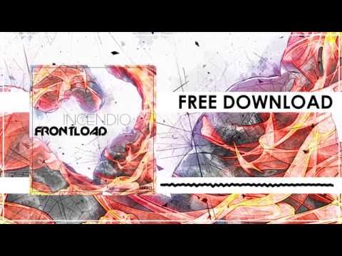 FRONTLOAD - INCENDIO (Original Mix) - FREE DOWNLOAD