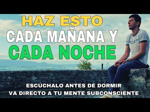 Escúchalo Cada Noche Va Directo A Tu Mente Subconsciente Afirmaciones De ÉXITO RIQUEZA y FELICIDAD