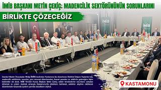 İMİB Başkanı Metin Çekiç: Madencilik sektörünün sorunlarını birlikte ç