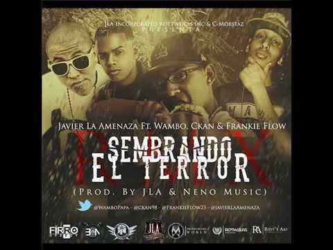 Javier La Amenaza Ft Wambo, C-kan & Frankie Flow - Sembrando El Terror (Remix)